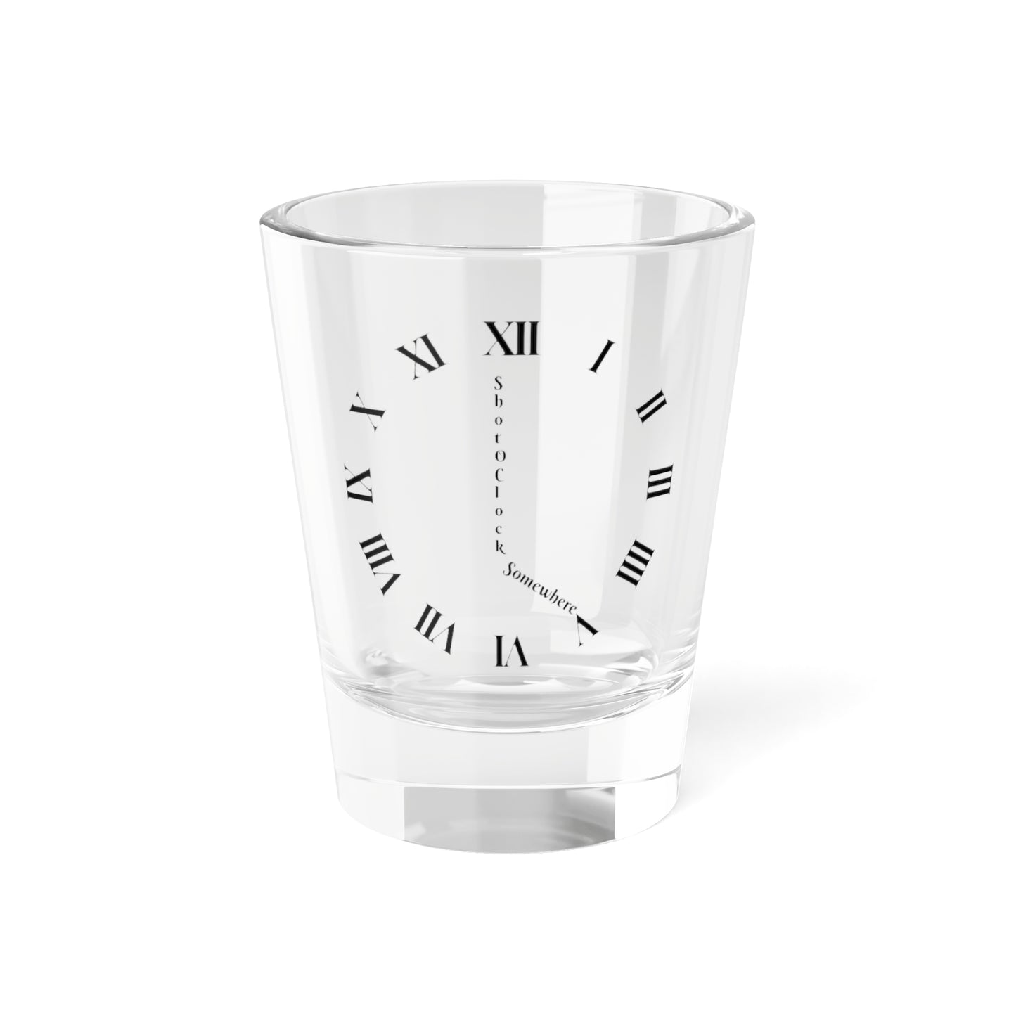 It's Shot O'clock Somewhere Shot Glass, 1.5oz