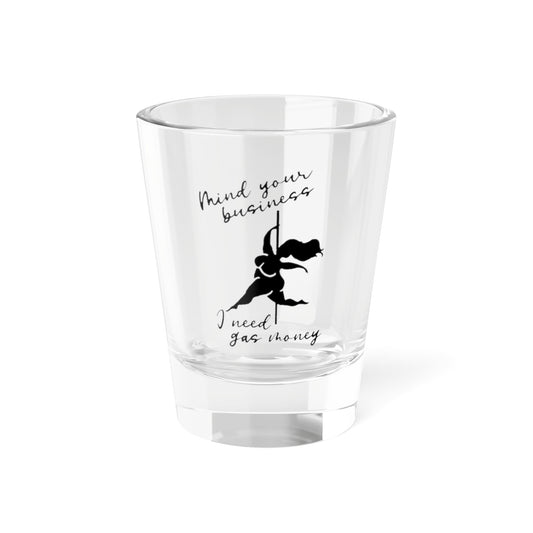 Mind Your Business Shot Glass, 1.5oz