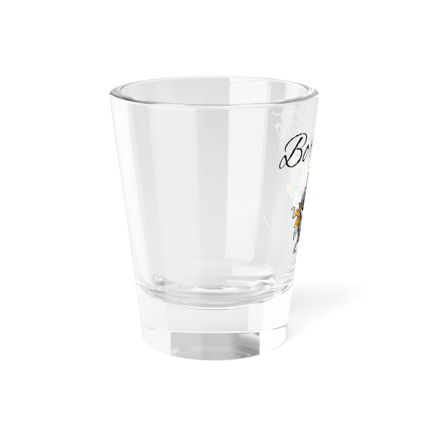 Born to Roll! Shot Glass, 1.5oz